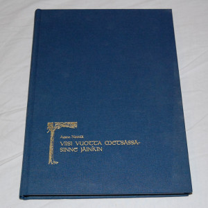 Aarne Nikkilä Viisi vuotta metsässä - sinne jäinkin